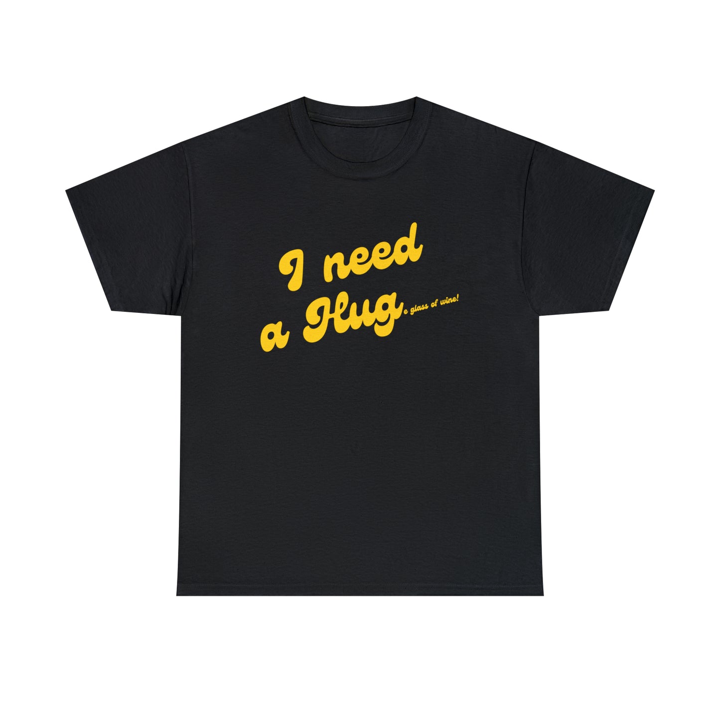 I need a HUG...e glass of wine!