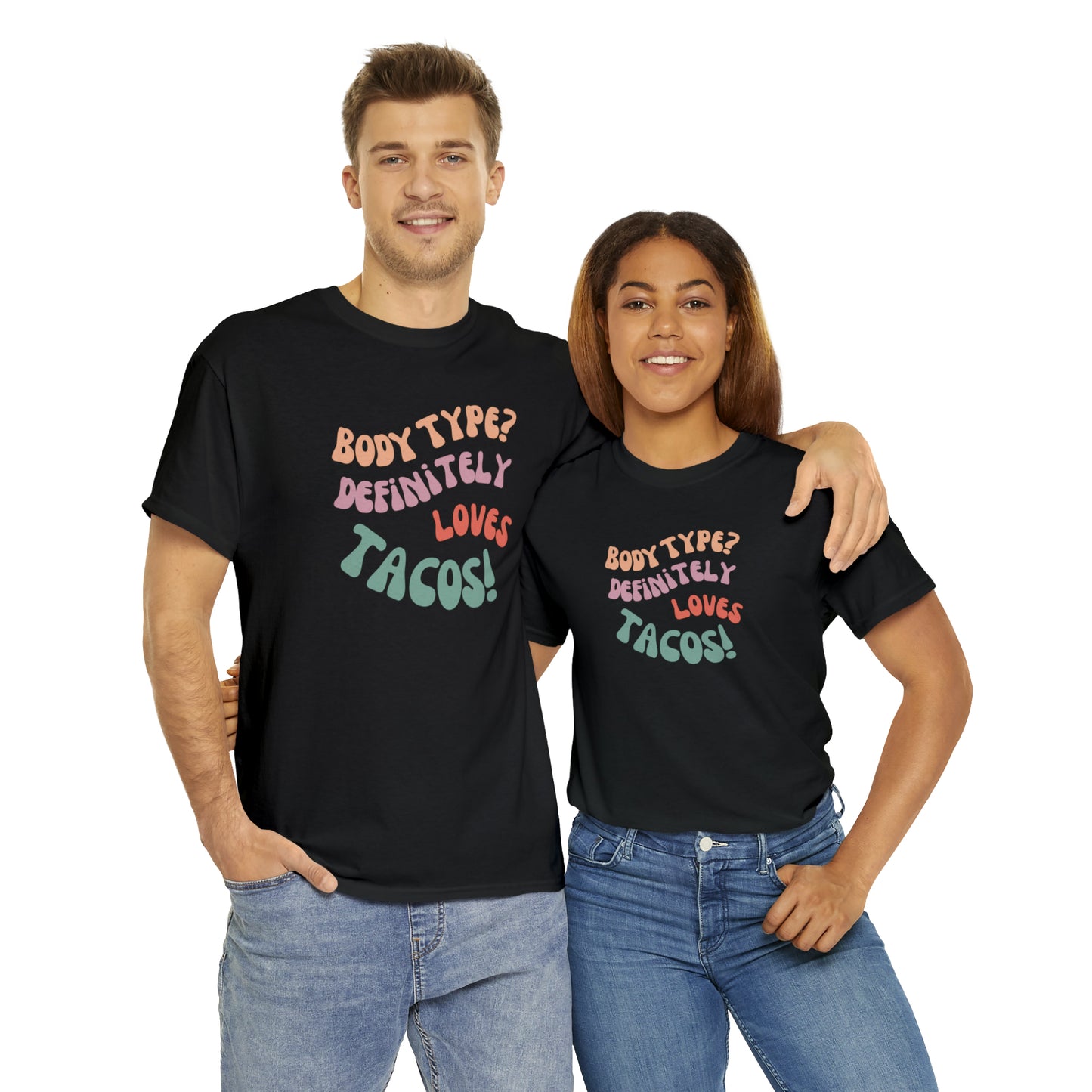 Body Type? Definitely Loves TACOS!
