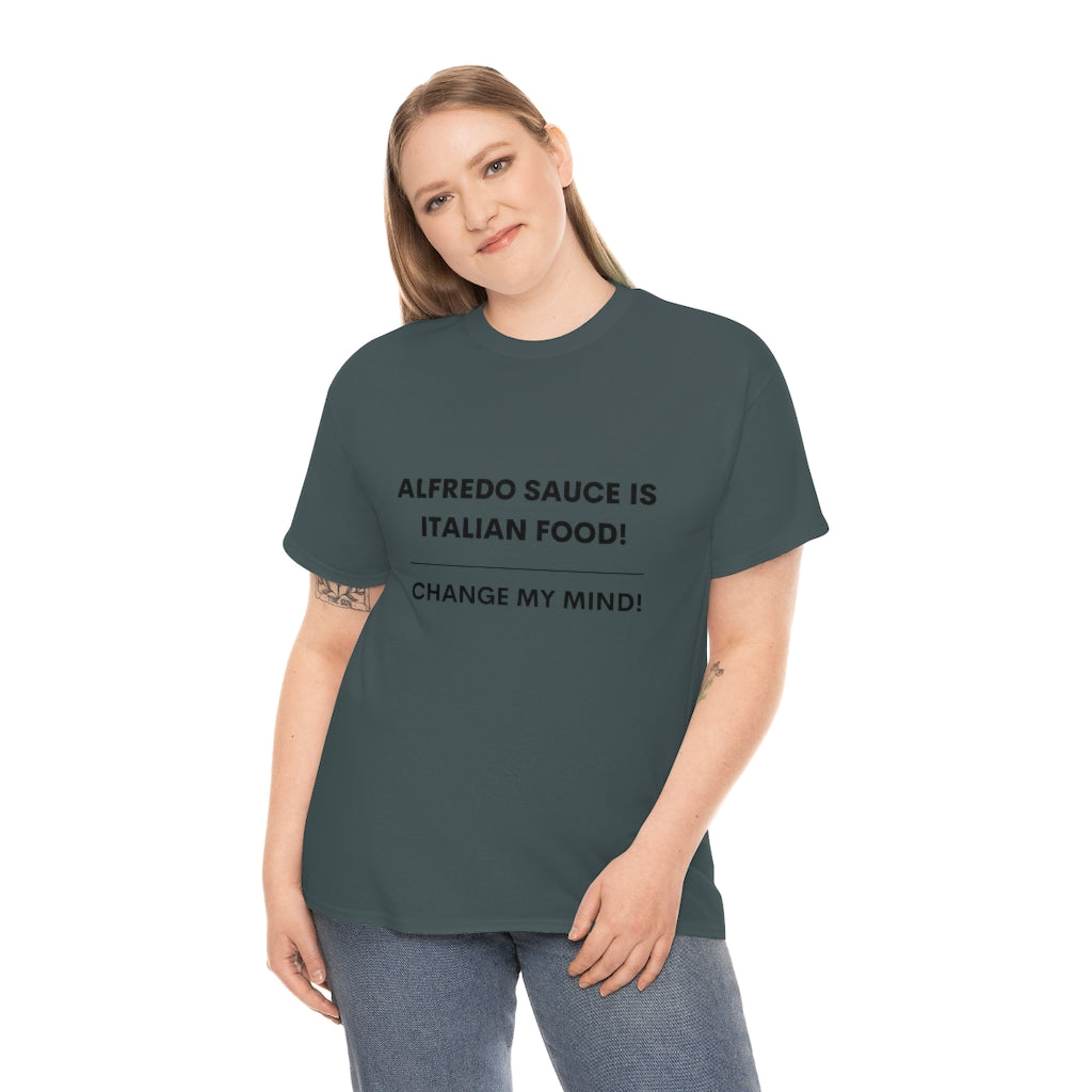 Hot Takes T-Shirt - Alfredo Sauce Is Italian Food!