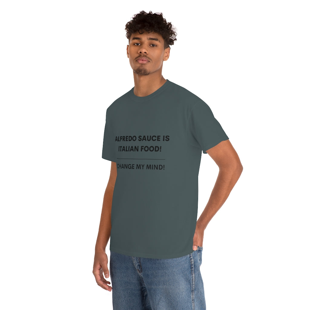 Hot Takes T-Shirt - Alfredo Sauce Is Italian Food!