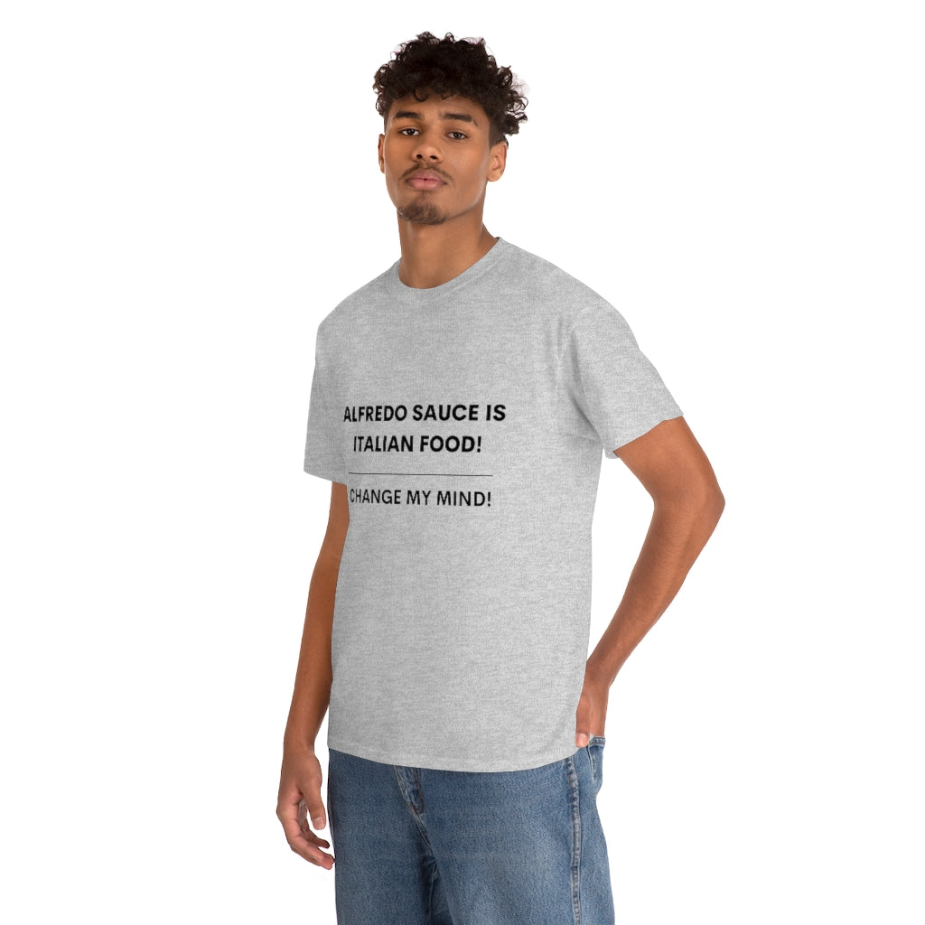 Hot Takes T-Shirt - Alfredo Sauce Is Italian Food!