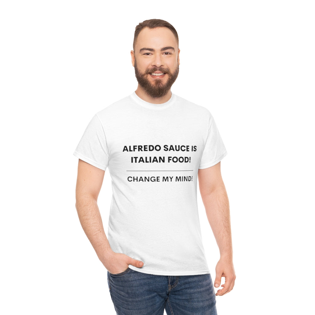 Hot Takes T-Shirt - Alfredo Sauce Is Italian Food!