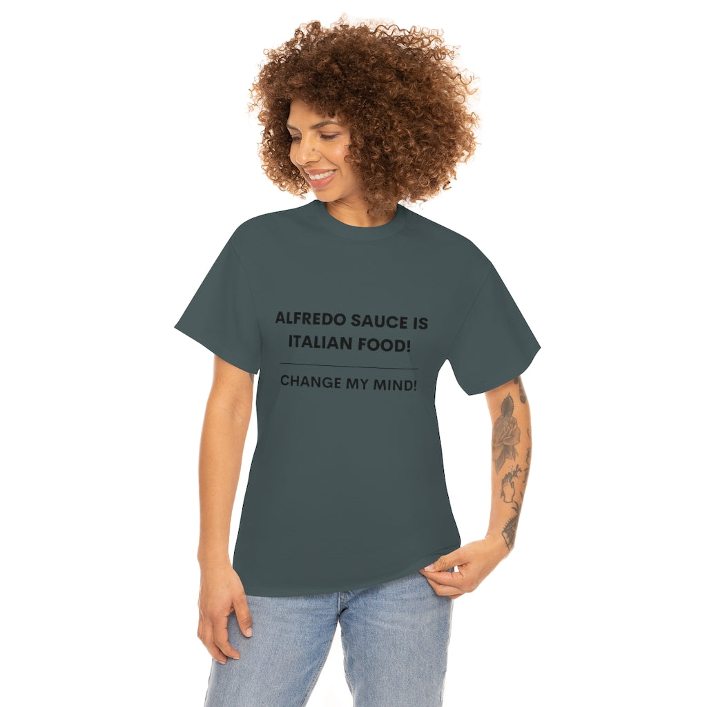 Hot Takes T-Shirt - Alfredo Sauce Is Italian Food!