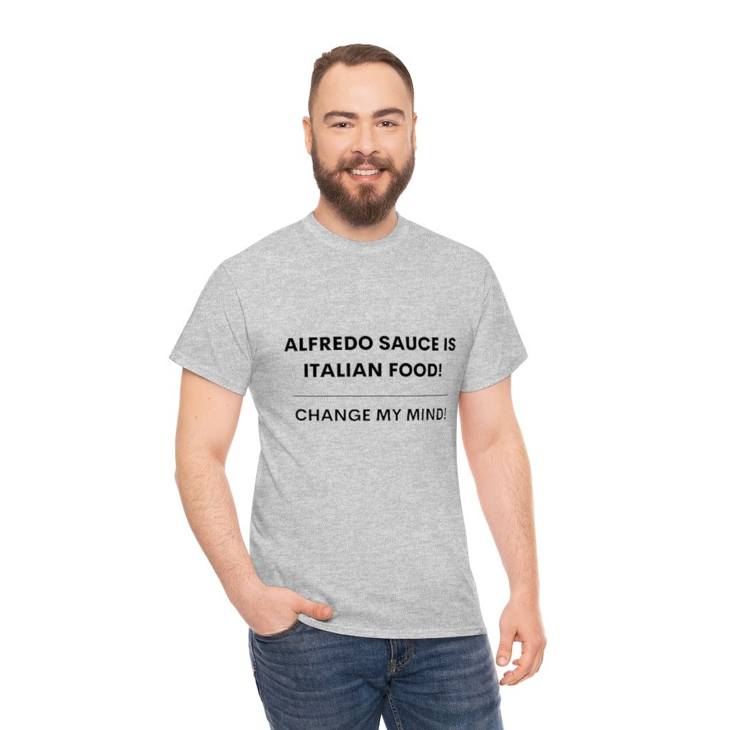 Hot Takes T-Shirt - Alfredo Sauce Is Italian Food!