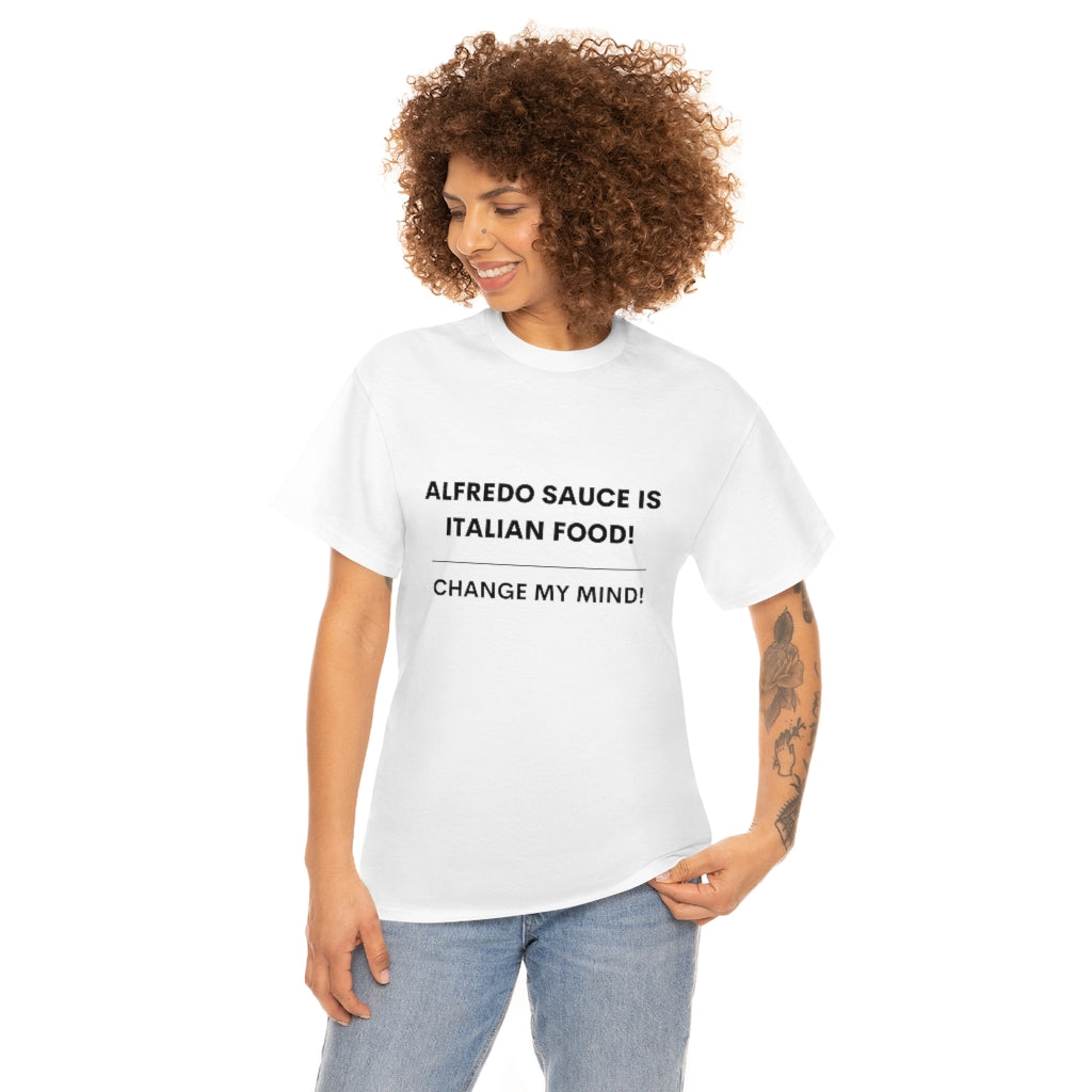 Hot Takes T-Shirt - Alfredo Sauce Is Italian Food!