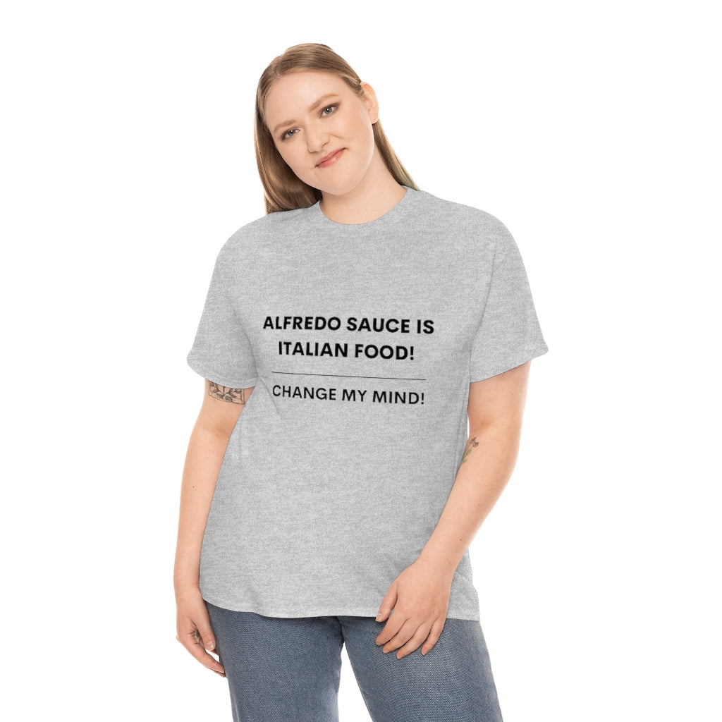 Hot Takes T-Shirt - Alfredo Sauce Is Italian Food!
