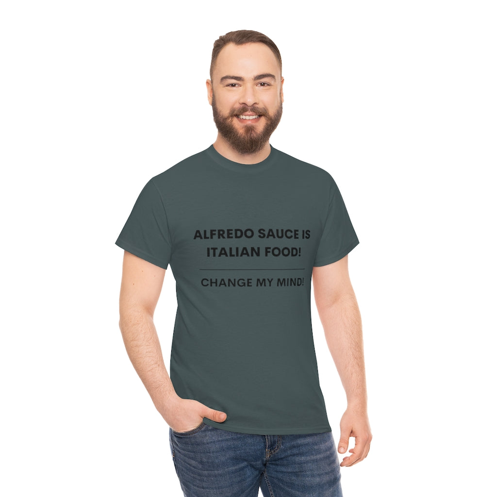 Hot Takes T-Shirt - Alfredo Sauce Is Italian Food!