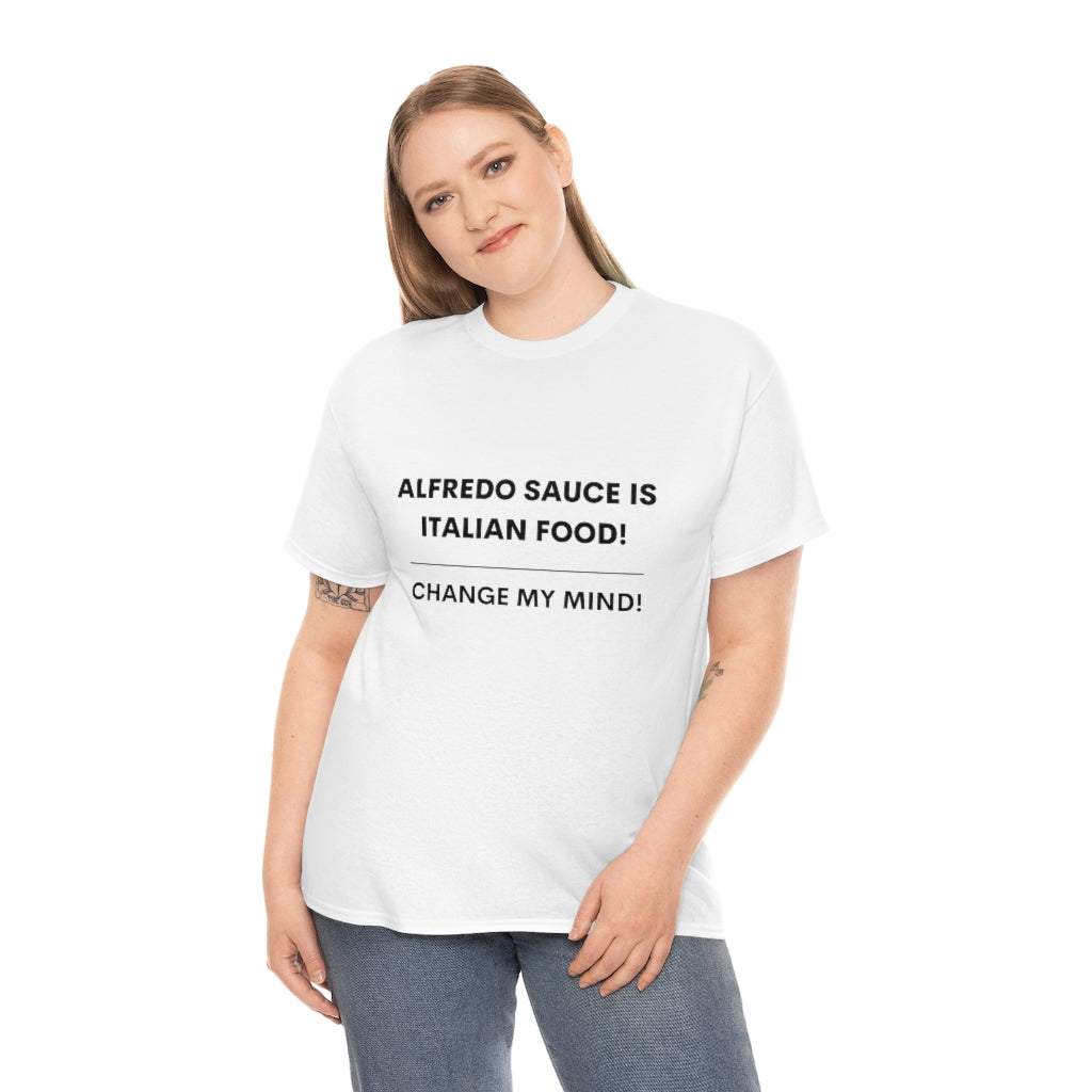Hot Takes T-Shirt - Alfredo Sauce Is Italian Food!
