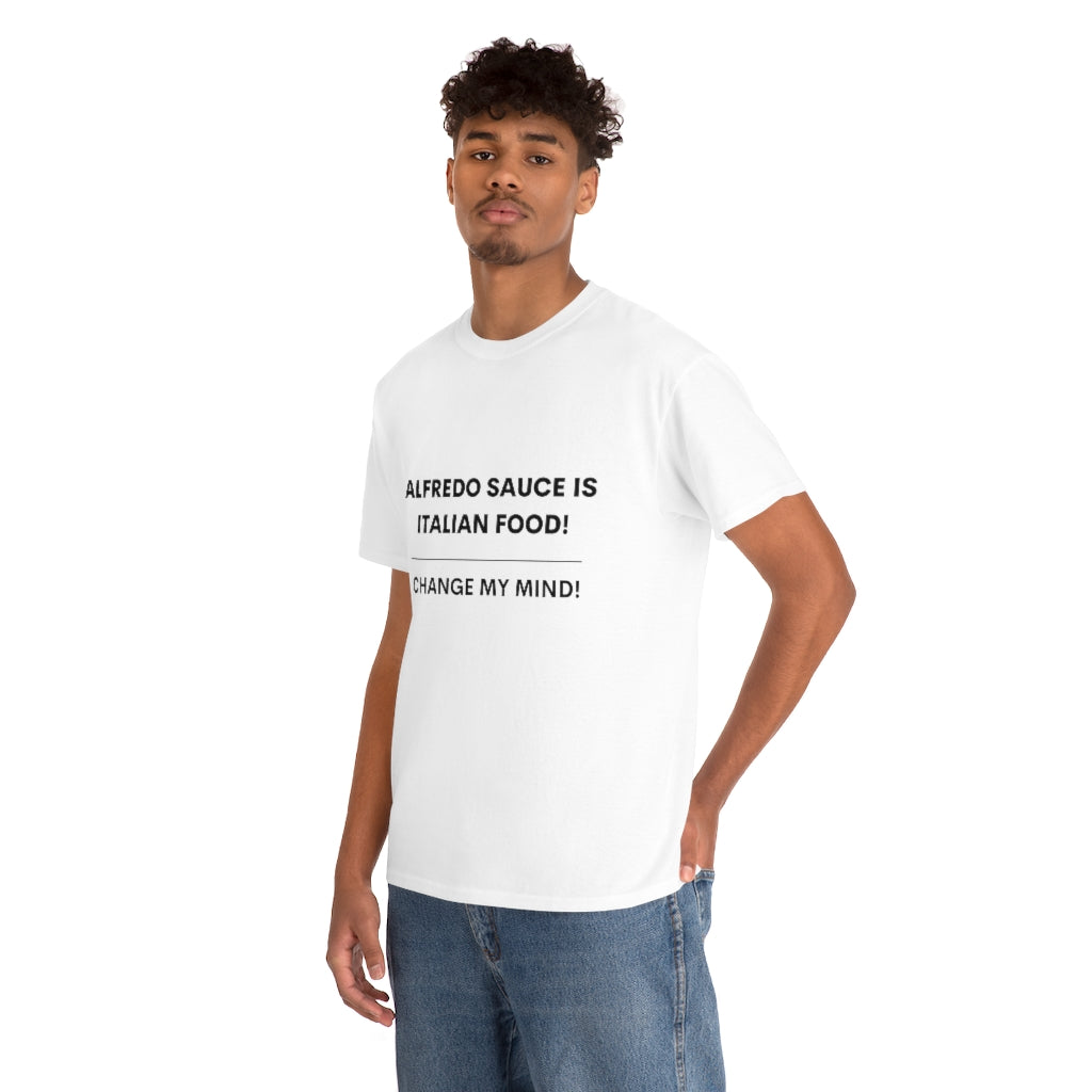 Hot Takes T-Shirt - Alfredo Sauce Is Italian Food!