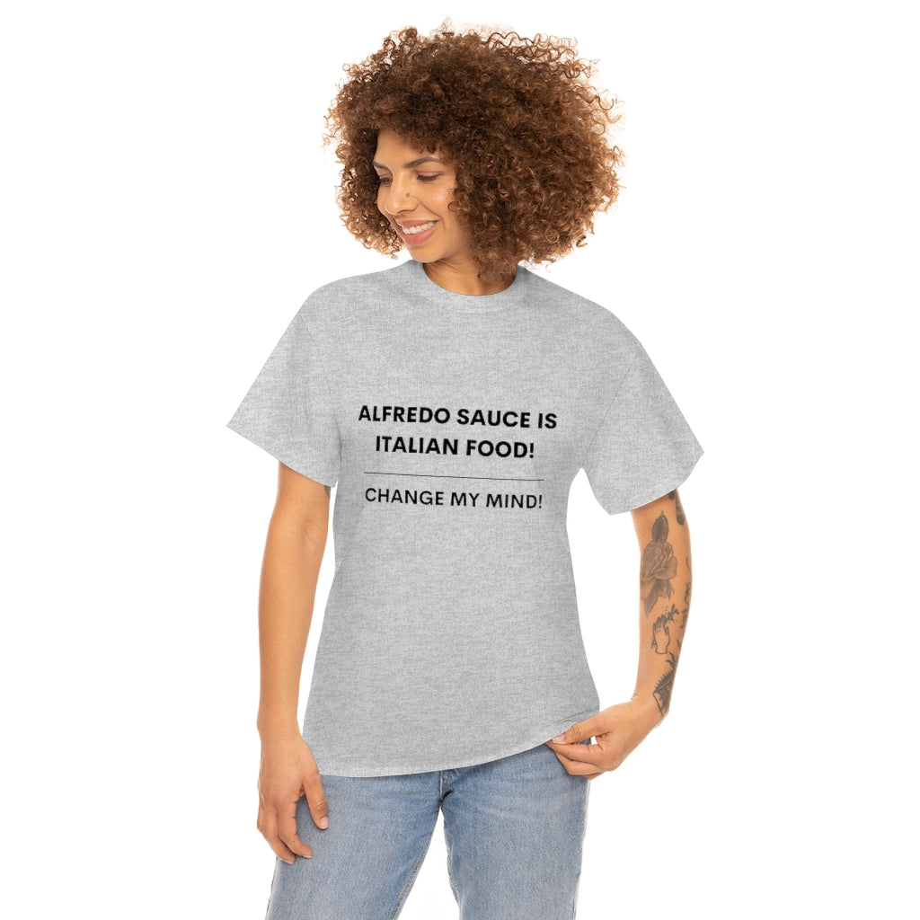 Hot Takes T-Shirt - Alfredo Sauce Is Italian Food!