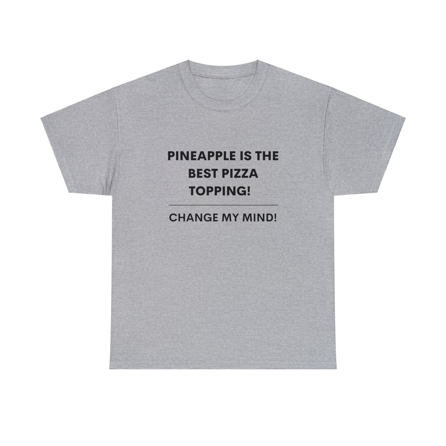 Pineapple Is The Best Pizza Topping! Hot Takes T-Shirt.