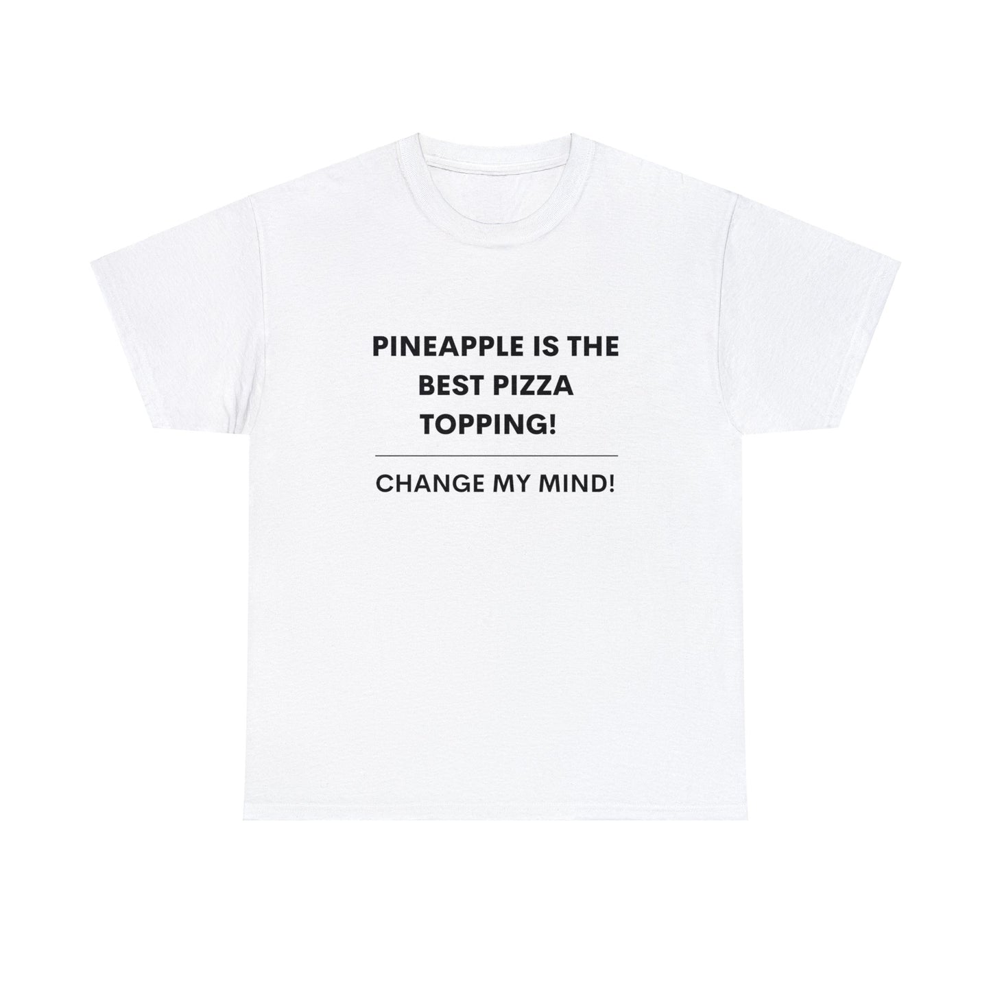 Pineapple Is The Best Pizza Topping! Hot Takes T-Shirt.