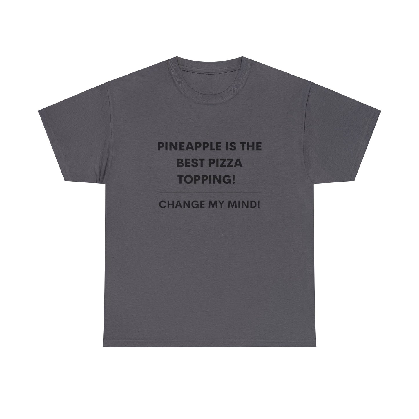 Pineapple Is The Best Pizza Topping! Hot Takes T-Shirt.